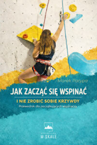 Jak zacząć się wspinać i nie zrobić sobie krzywdy