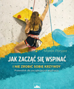 Jak zacząć się wspinać i nie zrobić sobie krzywdy