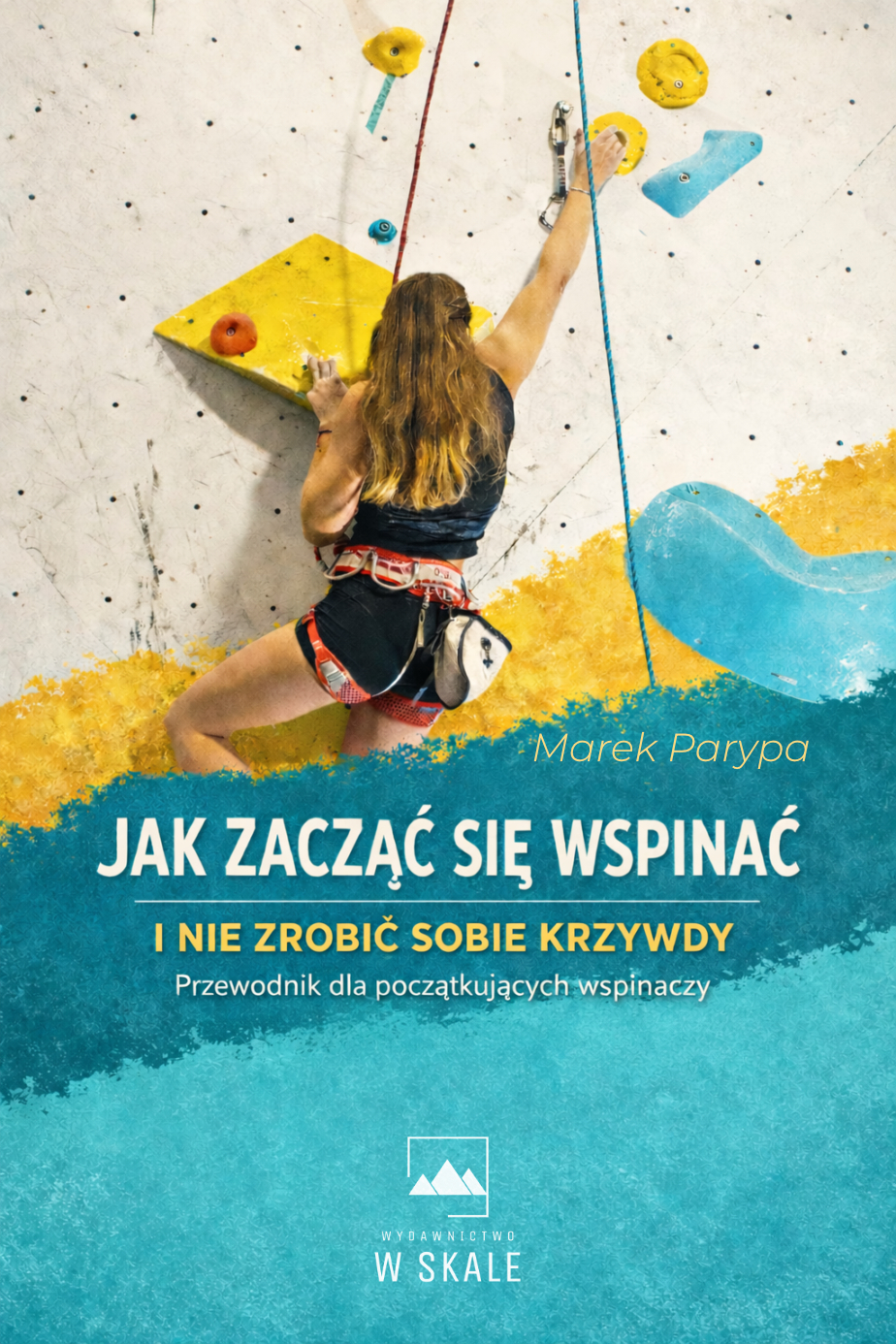 Jak zacząć się wspinać i nie zrobić sobie krzywdy